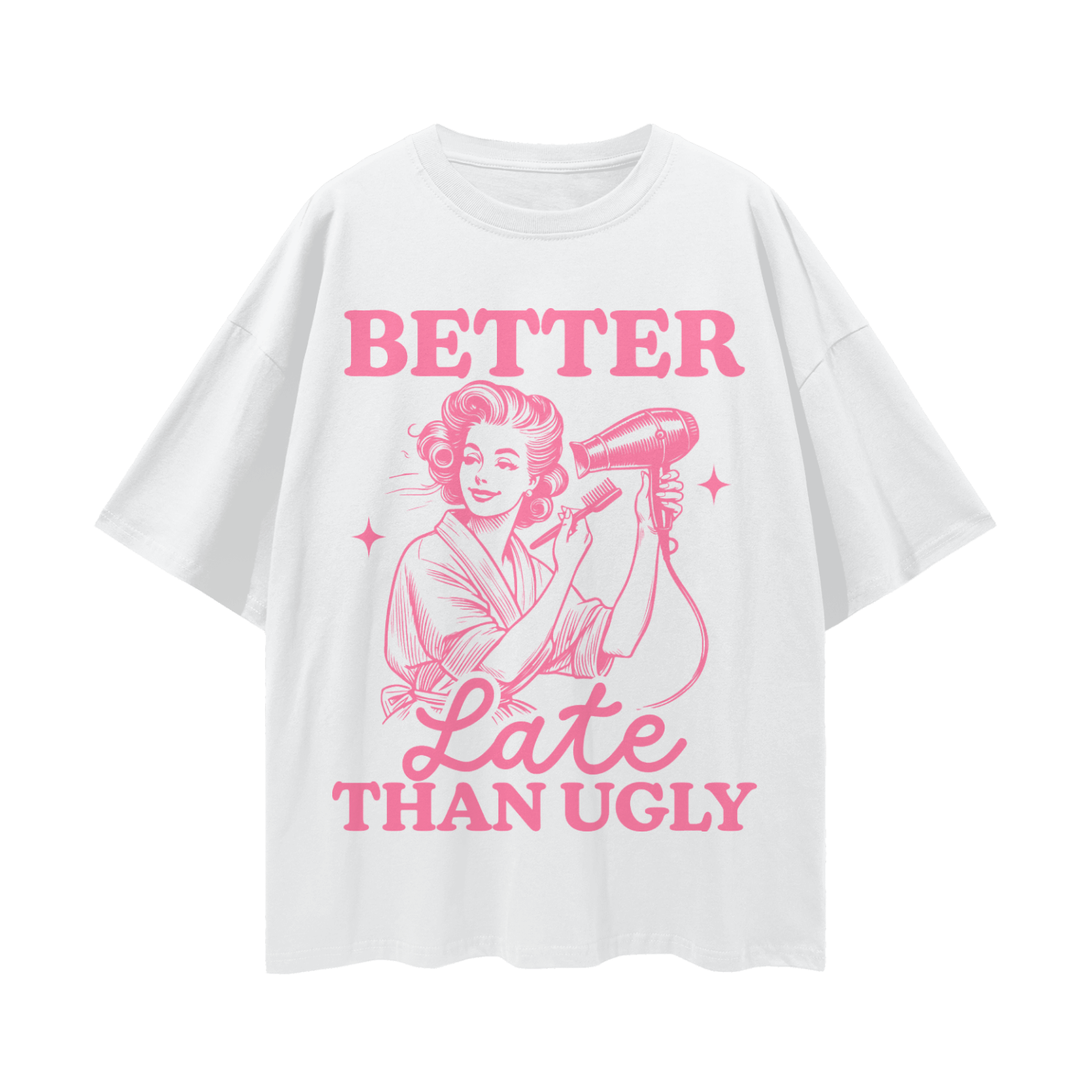 "Better Late Than Ugly" Streetwear Loose Drop-Shoulder Tee